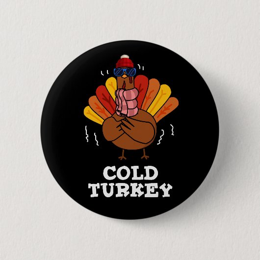 Cold Turkey Funny Animal Pun Dark BG Ronde Button 5,7 Cm (Voorkant)