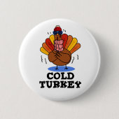 Cold Turkey Funny Animal Pun Ronde Button 5,7 Cm (Voorkant)