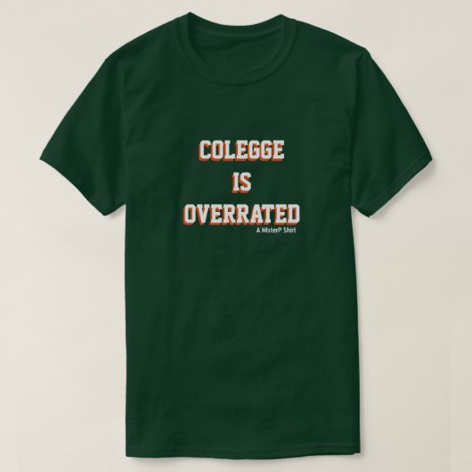 COLEGGE IS OVERRAAKT - EEN MisterP-Shirt T-shirt (Design voorkant)