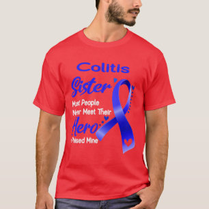 Colitis zister de meeste mensen ontmoeten hun held t-shirt