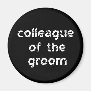 Colleague of the Groom Magneet