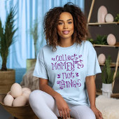 Collect Moments not Things T-Shirt