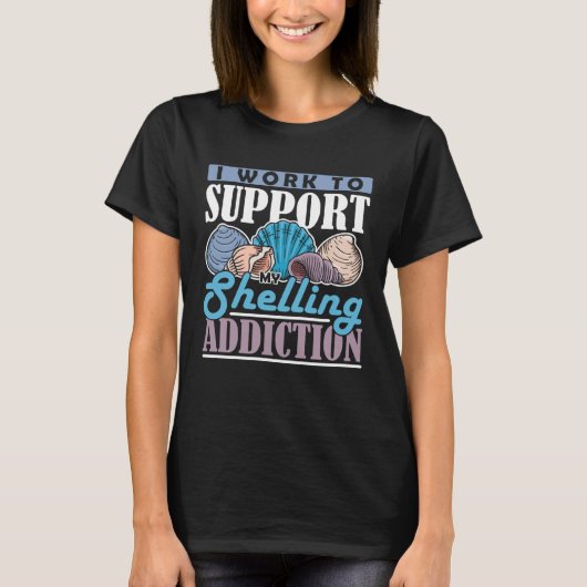 Collect Mussel work for addiction Beach Shelling   T-shirt (Voorkant)