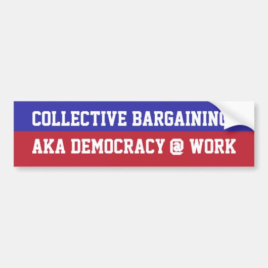 Collectieve onderhandelingen = democratie bij werk bumpersticker (Voorkant)