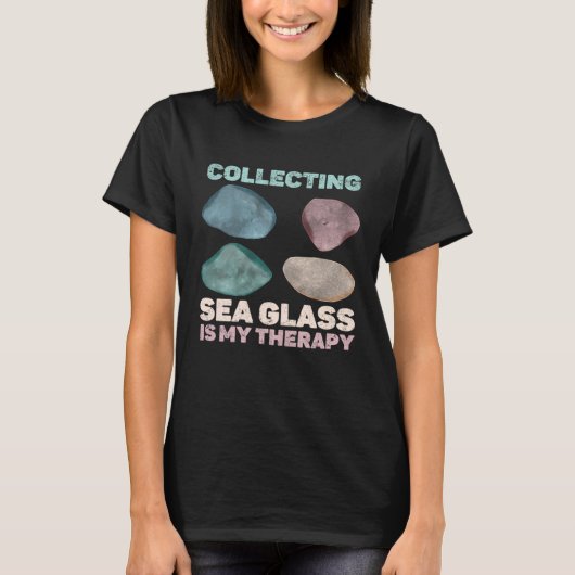 Collecting Sea Glass Is My Therapy Beachcomber T-shirt (Voorkant)