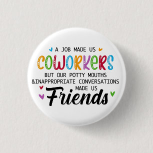 Collega Citaat - Werk Maakte Ons Collega's Vriende Ronde Button 3,2 Cm