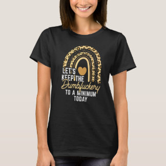 Collega Laten we de domheid tot een minimum beperk T-shirt