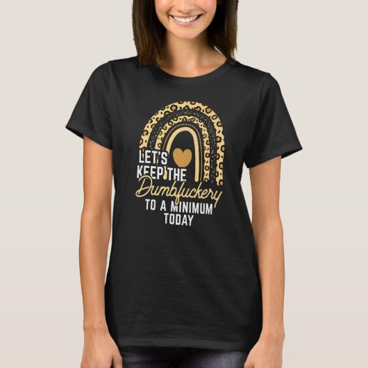 Collega Laten we de domheid tot een minimum beperk T-shirt (Voorkant)