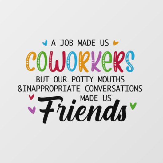 Collega Quote - Werk maakte ons collega's vrienden Raamsticker (Vel)