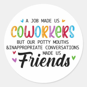 Collega Quote - Werk maakte ons collega's vrienden Ronde Sticker
