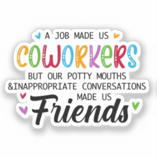 Collega Quote - Werk maakte ons collega's vrienden Sticker