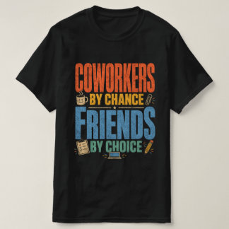 Collega's door toeval, vrienden door keuze t-shirt