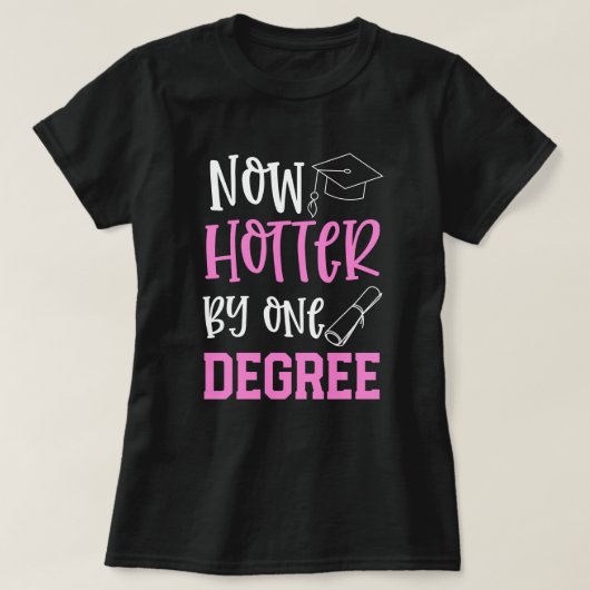 College Afstuderen Funny Hotter van 1 graad Gift T-shirt (Design voorkant)