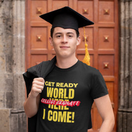 COLLEGE AFSTUDEREN - MAAK JE KLAAR WERELD HIER KOM T-SHIRT