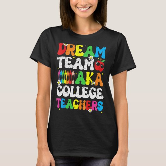 College Dream Team Teachers Welcome Back To School T-shirt (Voorkant)
