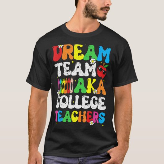 College Dream Team Teachers Welcome Back To School T-shirt (Voorkant)
