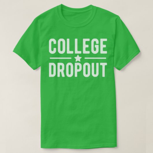 College Dropout w T-shirt (Design voorkant)