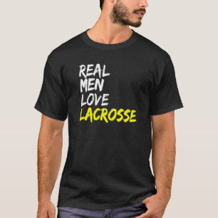 College Sport Lacrosse Speler Gezegde Echte Mannen T-shirt