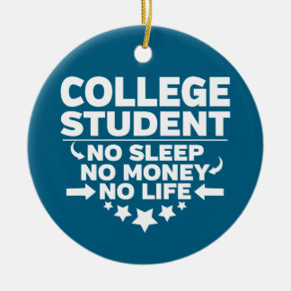 College Student No Sleep No Money No Life Keramisch Ornament