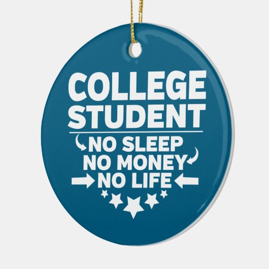 College Student No Sleep No Money No Life Keramisch Ornament (Links)
