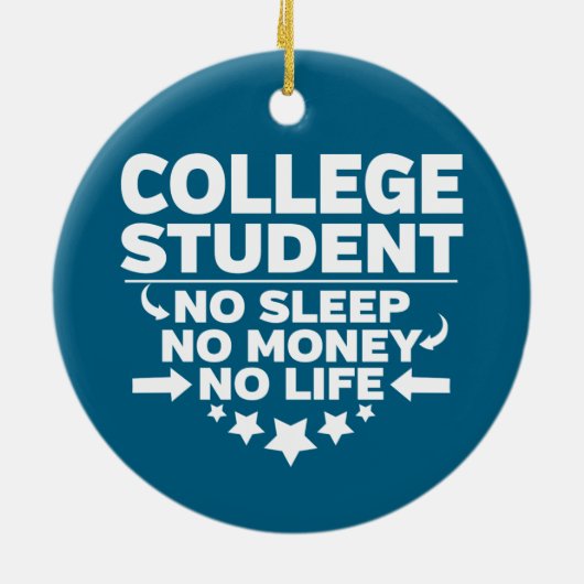 College Student No Sleep No Money No Life Keramisch Ornament (Achterkant)