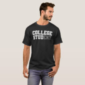 College Student Stud Funny College Apparel Student T-shirt (Voorkant volledig)
