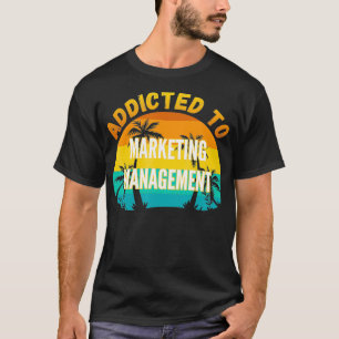 College studies Verslaafd aan marketing management T-shirt