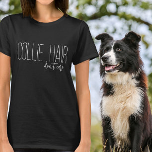 Collie Hair Maakt Hondenliefhebber niet uit T-shirt
