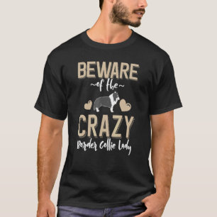 Collie Owner - Crazy Border Collie Lady T-shirt