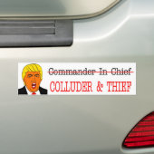 COLLUDER & THIEF-NOT-commandant in Chief Anti-Trum Bumpersticker (Op auto)