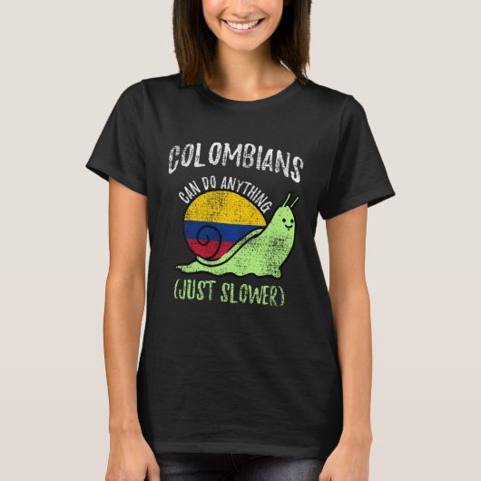 Colombians Can Do Anything Just Slower  Colombia T-shirt (Voorkant)