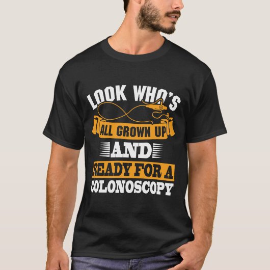 Colonoscopie colon chirurgie Gang wordt goed humor T-shirt (Voorkant)