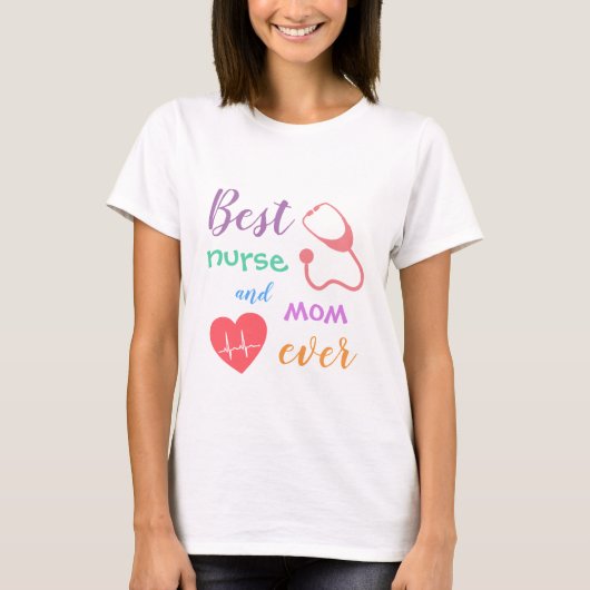 Colorful Best Nurse and Mam Ever T-Shirt (Voorkant)