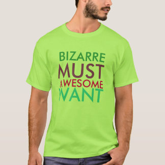 Colorful Bizarre moet Geweldige Gezocht T-shirt