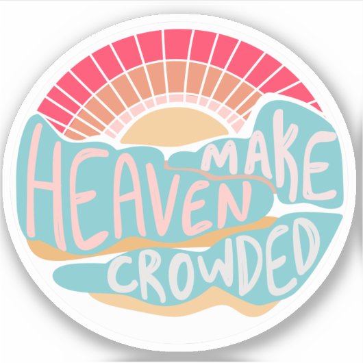 Colorful Christelijk Make Heaven Crowded Sticker (Voorkant)