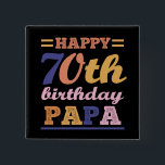 Colorful Happy 70th Birthday Papa Saying Quote Vierkante Button 5,1 Cm<br><div class="desc">Colorful Happy 70th Birthday Papa Saying Quote Graphic Design For Celebrating The Birthday Of Your Beloved Father Who Is About To Be 70 Years Old.</div>