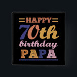 Colorful Happy 70th Birthday Papa Saying Quote Vierkante Button 5,1 Cm<br><div class="desc">Colorful Happy 70th Birthday Papa Saying Quote Graphic Design For Celebrating The Birthday Of Your Beloved Father Who Is About To Be 70 Years Old.</div>