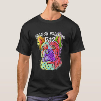 Colorful Portrait French Bulldog Dog Dad's T-shirt