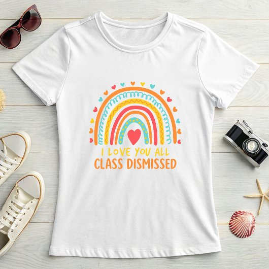 Colorful Teacher Appreciation; Class Dismissed  T-shirt