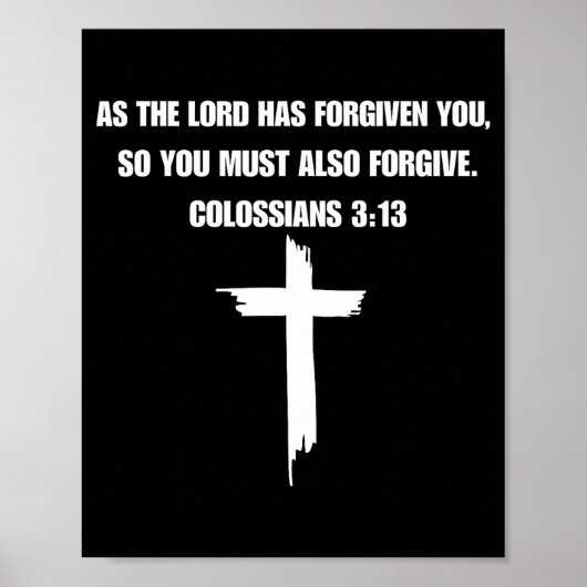 Colossians 3_13 As The Lord Forgives You, You Must Poster (Voorkant)