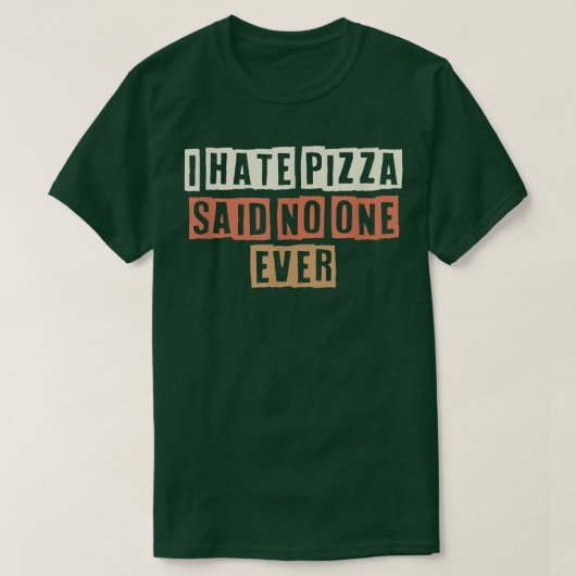 Colour Retro Funny Ik haat Pizza en zei dat nieman T-shirt (Design voorkant)