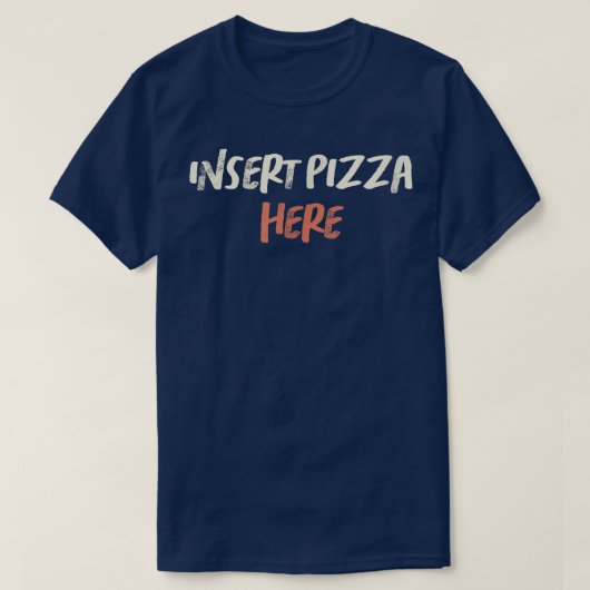 Colour Retro Funny Insert Pizza here Gezegde Sarca T-shirt (Design voorkant)