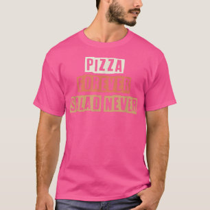 Colour Retro Funny Pizza Forever Salad Nooit Sarc T-shirt