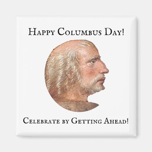 Columbus Day Getting Ahead Grappige grap Magneet (Voorkant)