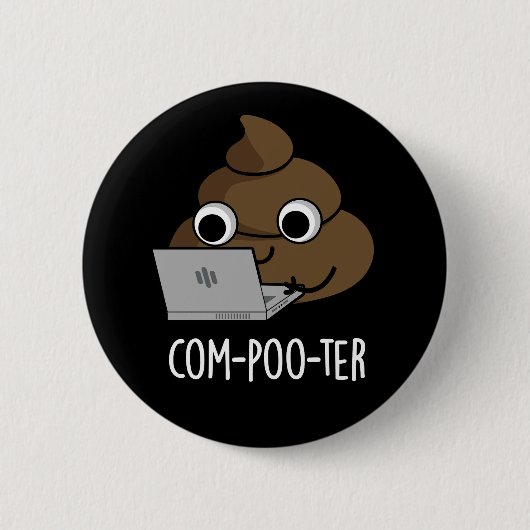 Com-poo-ter Funny Computer Poop Pun Dark BG Ronde Button 5,7 Cm (Voorkant)
