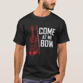 Come At Me Bow Cello T-shirt (Voorkant)