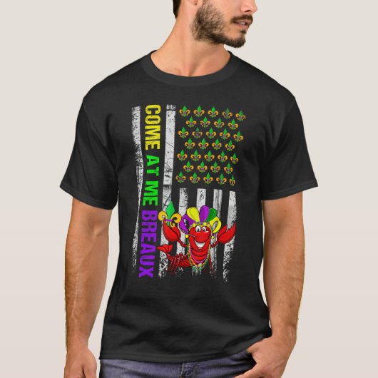 Come At Me Breaux American Flag Mardi Gras Carniva T-shirt (Voorkant)
