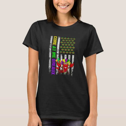 Come At Me Breaux American Flag Mardi Gras Carniva T-shirt (Voorkant)
