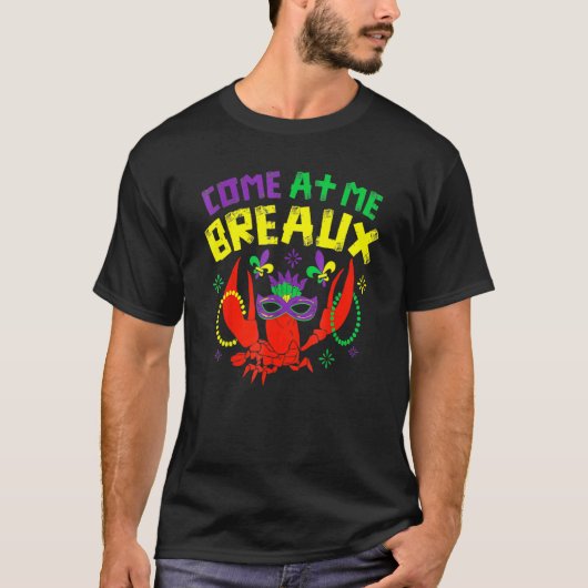 Come At Me Breaux Crawfish Beads Carnival Mardi Gr T-shirt (Voorkant)