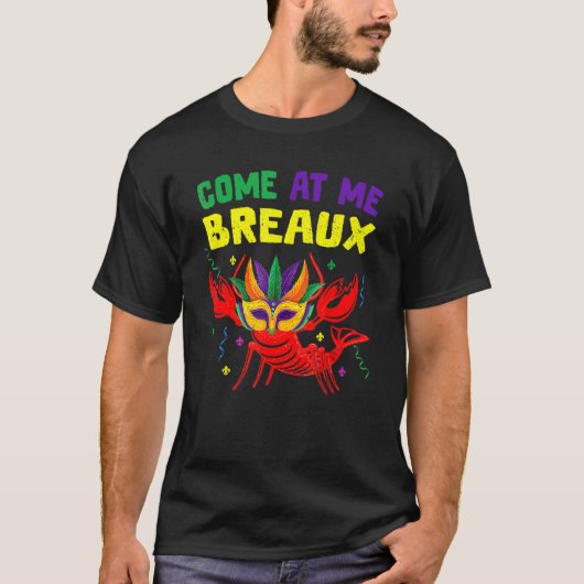 Come At Me Breaux Crawfish Beads Funny Mardi Gras  T-shirt (Voorkant)